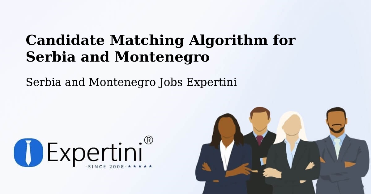 Candidate Matching Algorithm Overview – Hope - Serbia and Montenegro Jobs Expertini