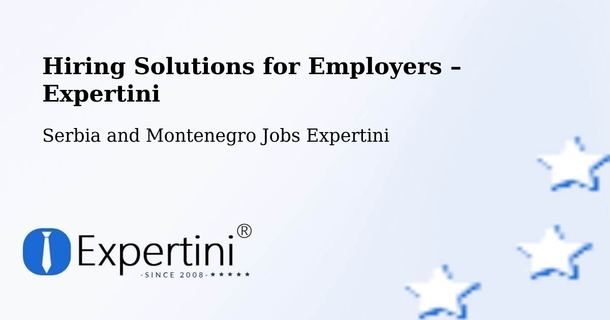 Hiring Solutions for Employers in Hope - Hope, Serbia and Montenegro Jobs Expertini
